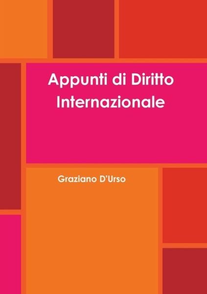 Appunti di Diritto Internazionale - Graziano D'Urso - Books - Lulu Press - 9780244567002 - February 28, 2020