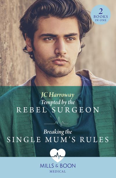 Cover for JC Harroway · Tempted By The Rebel Surgeon / Breaking The Single Mum's Rules: Tempted by the Rebel Surgeon (Gulf Harbour Er) / Breaking the Single Mum's Rules (Gulf Harbour Er) (Paperback Book) (2023)