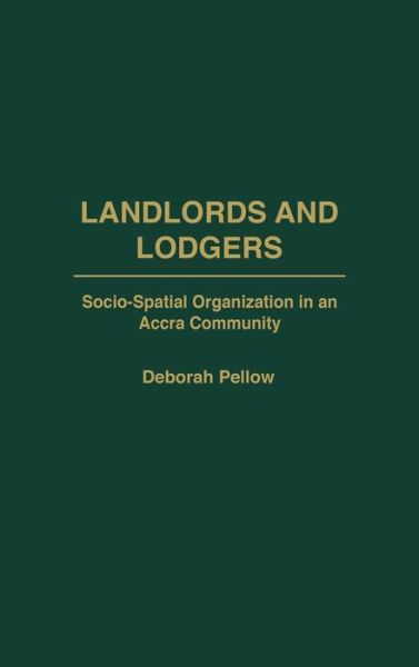 Cover for Deborah Pellow · Landlords and Lodgers: Socio-Spatial Organization in an Accra Community (Hardcover Book) (2002)