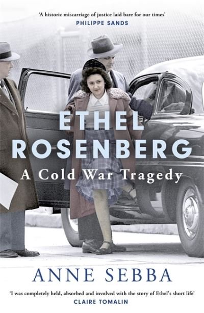 Cover for Anne Sebba · Ethel Rosenberg: A Cold War Tragedy (Hardcover Book) (2021)