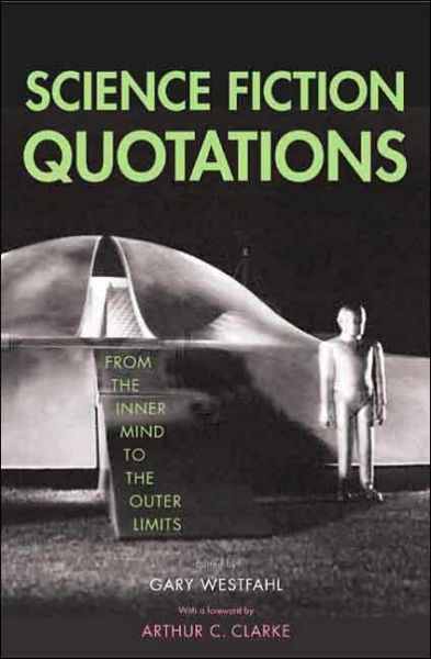 Cover for Gary Westfahl · Science Fiction Quotations: From the Inner Mind to the Outer Limits (Taschenbuch) (2005)