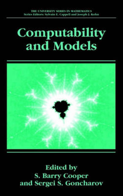 Cover for S Barry Cooper · Computability and Models: Perspectives East and West - University Series in Mathematics (Hardcover Book) [2003 edition] (2003)