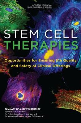 Cover for National Research Council · Stem Cell Therapies: Opportunities for Ensuring the Quality and Safety of Clinical Offerings: Summary of a Joint Workshop by the Institute of Medicine, the National Academy of Sciences, and the International Society for Stem Cell Research (Paperback Book) (2014)