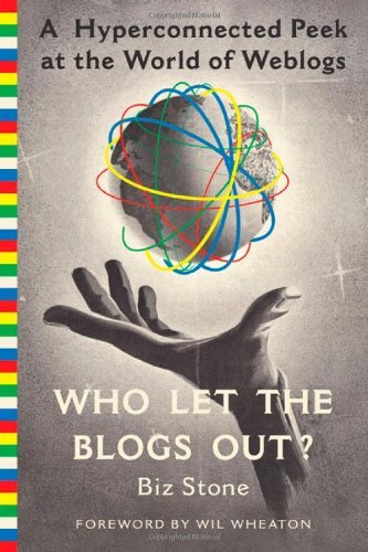 Cover for Biz Stone · Who Let the Blogs Out?: a Hyperconnected Peek at the World of Weblogs (Taschenbuch) [First edition] (2004)