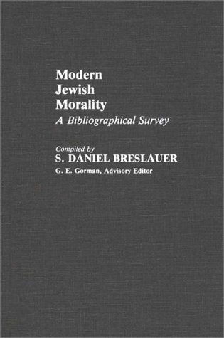 Cover for S.Daniel Breslauer · Modern Jewish Morality: A Bibliographical Survey - Bibliographies and Indexes in Religious Studies (Hardcover Book) [Annotated edition] (1986)