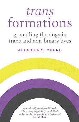 Trans Formations - Alex Clare-Young - Books - Hymns Ancient & Modern Ltd - 9780334066002 - May 31, 2024