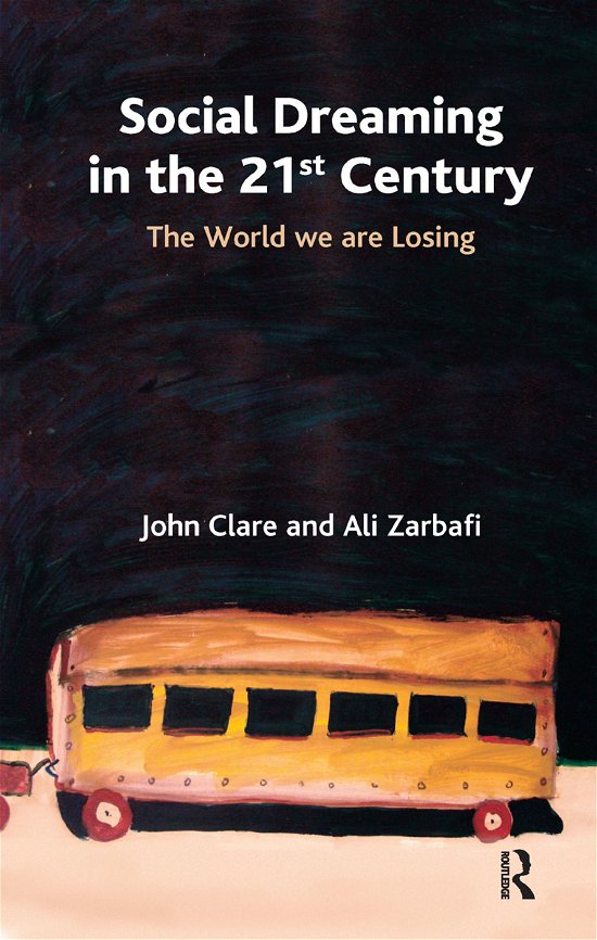 Cover for John Clare · Social Dreaming in the 21st Century: The World We Are Losing (Hardcover Book) (2019)