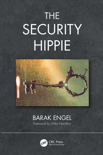 Cover for Barak Engel · The Security Hippie - Security, Audit and Leadership Series (Hardcover Book) (2022)