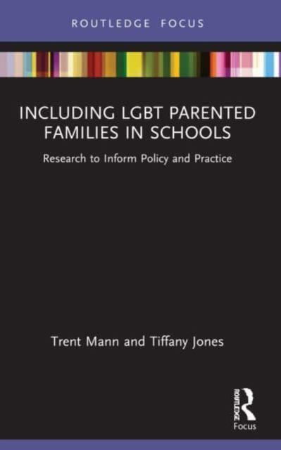 Cover for Tiffany Jones · Including LGBT Parented Families in Schools: Research to Inform Policy and Practice (Paperback Book) (2024)