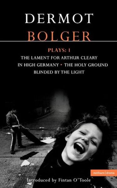 Cover for Dermot Bolger · Bolger Plays: 1: The Lament for Arthur Cleary; In High Germany; Holy Ground; Blinded by the Light - Contemporary Dramatists (Taschenbuch) (2000)