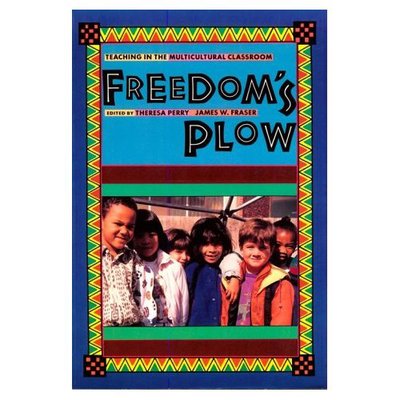 Freedom's Plow: Teaching in the Multicultural Classroom - Theresa Perry - Books - Taylor & Francis Ltd - 9780415907002 - February 19, 1993