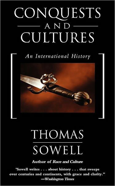 Conquests and Cultures: An International History - Thomas Sowell - Books - Basic Books - 9780465014002 - April 30, 1999