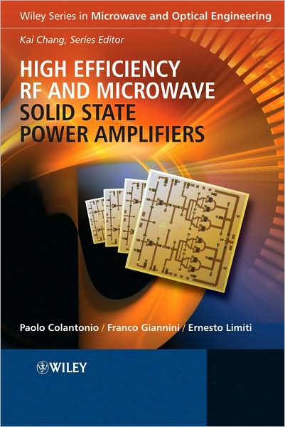 Cover for Colantonio, Paolo (University of Rome, Italy) · High Efficiency RF and Microwave Solid State Power Amplifiers - Microwave and Optical Engineering (Hardcover Book) (2009)