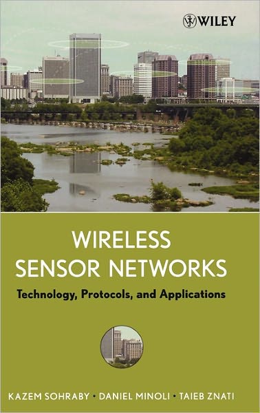 Cover for Sohraby, Kazem (University of Arkansas, Fayetteville) · Wireless Sensor Networks: Technology, Protocols, and Applications (Hardcover Book) (2007)