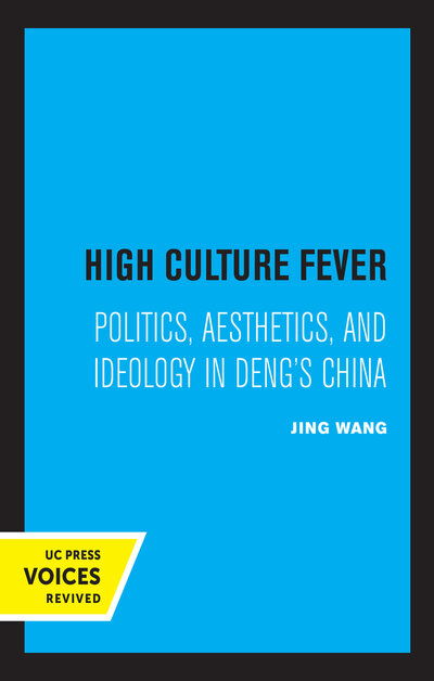 Cover for Jing Wang · High Culture Fever: Politics, Aesthetics, and Ideology in Deng's China (Paperback Book) (2020)