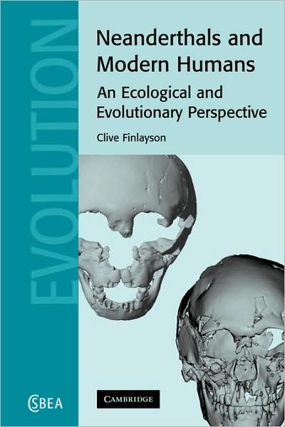 Cover for Finlayson, Clive (University of Toronto) · Neanderthals and Modern Humans: An Ecological and Evolutionary Perspective - Cambridge Studies in Biological and Evolutionary Anthropology (Paperback Book) (2009)