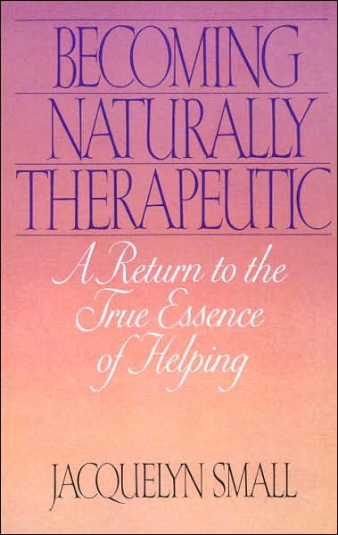 Cover for Jacquelyn Small · Becoming Naturally Therapeutic: a Return to the True Essence of Helping (Paperback Book) [Revised edition] (1989)