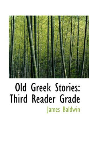 Cover for James Baldwin · Old Greek Stories: Third Reader Grade (Hardcover Book) (2008)