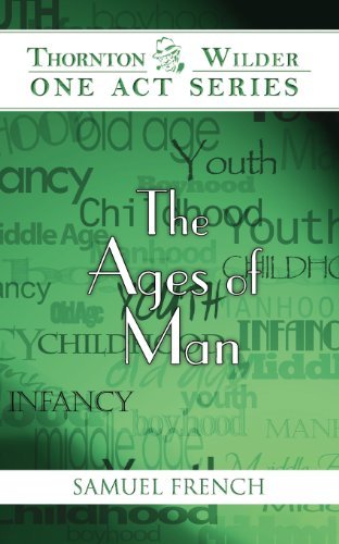 The Ages of Man - Thornton Wilder - Books - Samuel French Inc - 9780573700002 - August 1, 2012