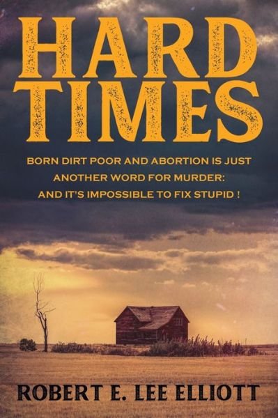 Robert E Lee Elliott · Hard Times (Paperback Book) (2019)