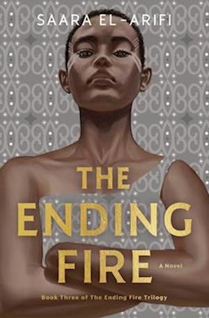 Cover for Saara El-Arifi · The Ending Fire: A Novel (Gebundenes Buch) (2024)