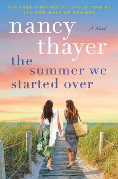 Cover for Nancy Thayer · The Summer We Started Over: A Novel (Inbunden Bok) (2024)