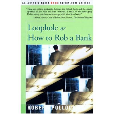 Cover for Robert Pollock · Loophole: or How to Rob a Bank (Pocketbok) (2000)