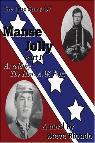 Cover for Steve Biondo · The True Story of Manse Jolly Part I: As Told by the Hon. A.w. Fries (Paperback Book) (2002)