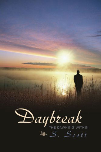 Cover for S. Scott · Daybreak: the Dawning Within (Paperback Book) (2008)