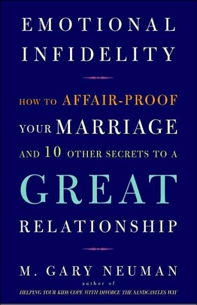 Cover for M. Gary Neuman · Emotional Infidelity: How to Affair-proof Your Marriage and 10 Other Secrets to a Great Relationship (Paperback Bog) [Reprint edition] (2002)