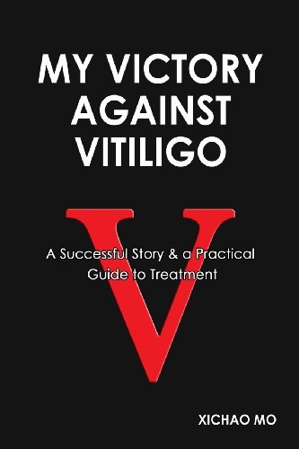 Cover for Xichao Mo · My Victory Against Vitiligo: a Successful Story and a Practical Guide to Treatment (Pocketbok) (2014)