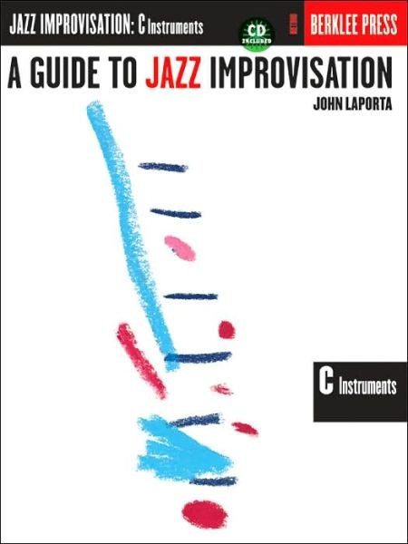 A Guide to Jazz Improvisation: C Instruments - John La Porta - Kirjat - Hal Leonard Corporation - 9780634007002 - tiistai 1. helmikuuta 2000
