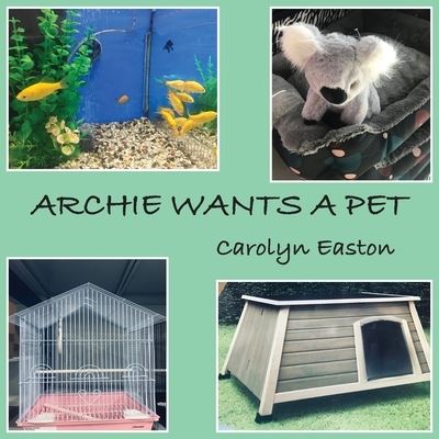 Cover for Carolyn Easton · Archie Wants a Pet (Book) (2022)