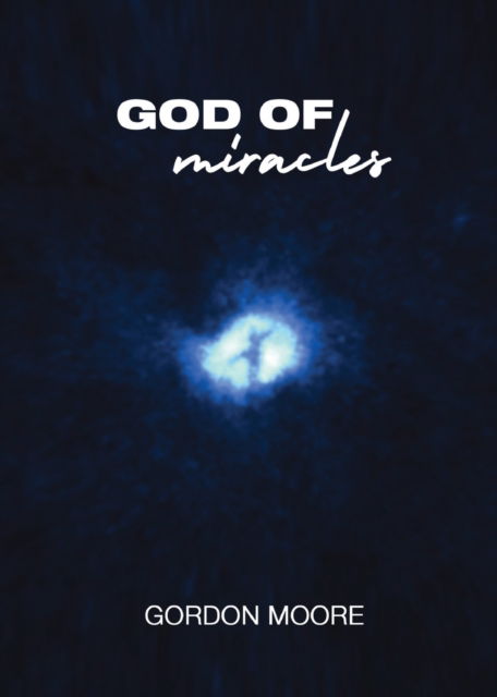 Cover for Gordon Moore · God Of Miracles (Paperback Book) (2020)