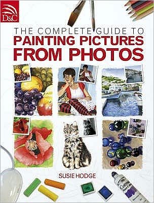 Cover for Susie Hodge · Complete Guide to Painting Pictures from Photos (Spiralbok) (2008)