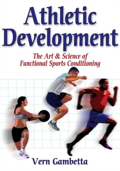 Cover for Vern Gambetta · Athletic Development: The Art &amp; Science of Functional Sports Conditioning (Paperback Book) (2006)