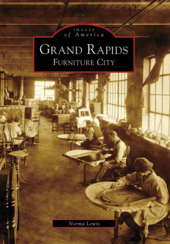 Cover for Norma Lewis · Grand Rapids: Furniture City (Images of America: Michigan) (Taschenbuch) (2008)