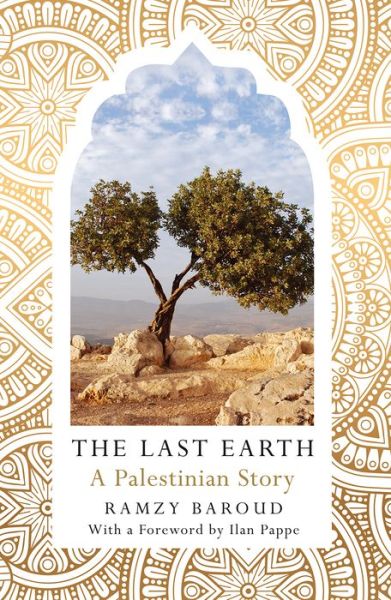 Cover for Ramzy Baroud · The Last Earth A Palestinian Story (Hardcover Book) (2018)