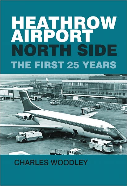 Cover for Charles Woodley · Heathrow Airport: The First 25 Years (Paperback Book) (2010)