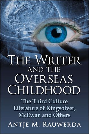 Cover for Antje M. Rauwerda · The Writer and the Overseas Childhood: The Third Culture Literature of Kingsolver, McEwan and Others (Paperback Book) (2012)