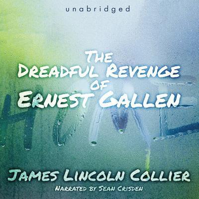 Cover for James Lincoln Collier · The Dreadful Revenge of Ernest Gallen Lib/E (CD) (2013)