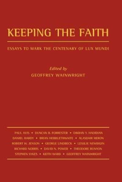 Cover for Robert Earl Cushman Professor of Christian Theology the Divinity School Geoffrey Wainwright · Keeping the Faith (Hardcover Book) (1988)