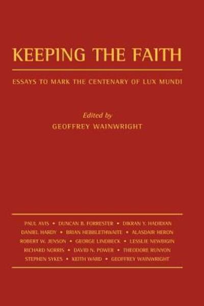 Keeping the Faith - Robert Earl Cushman Professor of Christian Theology the Divinity School Geoffrey Wainwright - Books - Augsburg Fortress - 9780800611002 - 1988