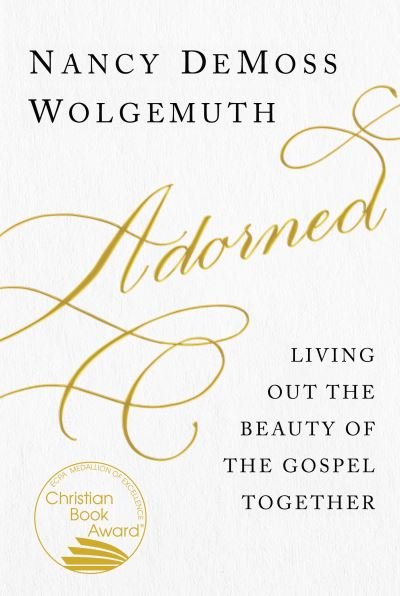 Cover for Nancy DeMoss Wolgemuth · Adorned Living Out the Beauty of the Gospel Together (Taschenbuch) (2018)