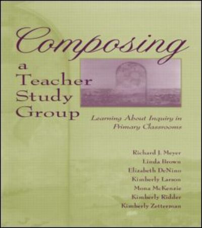 Cover for Richard J. Meyer · Composing a Teacher Study Group: Learning About Inquiry in Primary Classrooms (Pocketbok) (1997)