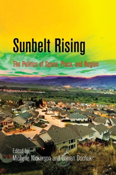 Cover for Michelle Nickerson · Sunbelt Rising: The Politics of Space, Place, and Region - Politics and Culture in Modern America (Paperback Book) (2014)