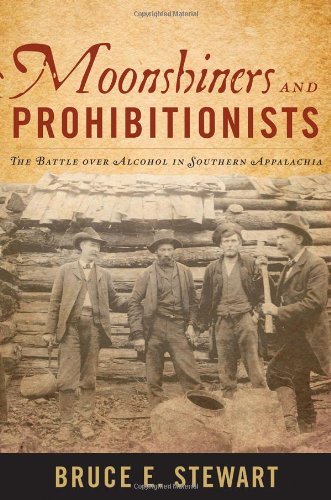 Cover for Bruce E. Stewart · Moonshiners and Prohibitionists: The Battle over Alcohol in Southern Appalachia - New Directions in Southern History (Gebundenes Buch) (2011)