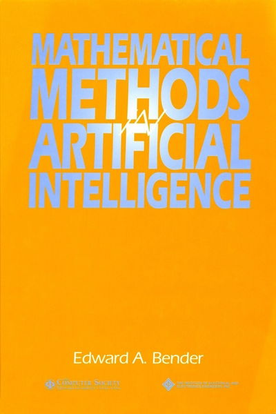 Mathematical Methods in Artificial Intelligence - Practitioners - Bender, Edward A. (University of California, San Diego) - Książki - I.E.E.E.Press - 9780818672002 - 27 stycznia 1996