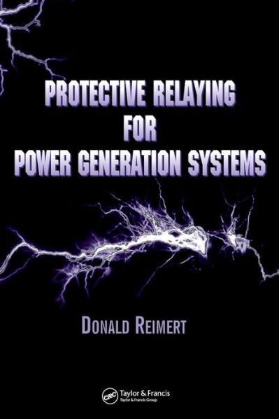 Cover for Reimert, Donald (Registered Professional Engineer, Allentown, Pennsylvania, USA) · Protective Relaying for Power Generation Systems - Power Engineering Willis (Hardcover Book) (2005)