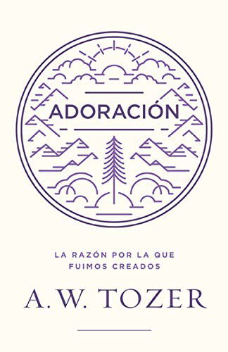 Adoraci?n - A. W. Tozer - Books - Editorial Portavoz - 9780825458002 - March 22, 2022